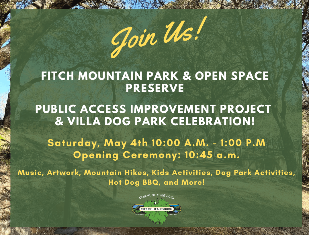 Join Us! Fitch Mountain Park & Open Space Preserve Public Access Improvement Project & Villa Dog Park Celebration! Saturday May 4th 10am - 1pm